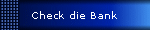 Check die Bank